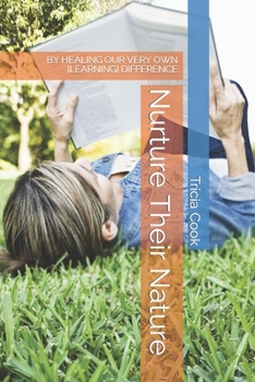 Paperback Nurture Their Nature: By Healing Our Very Own [Learning] Difference Book