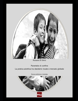Paperback Parentele di Confine: La pratica adottiva tra desiderio locale e mercato globale. [Italian] Book