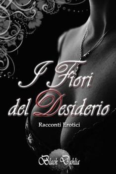 Paperback I Fiori del Desiderio: Racconti Erotici [Italian] Book