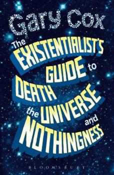 Hardcover The Existentialist's Guide to Death, the Universe and Nothingness Book