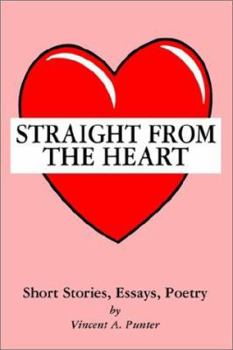 Paperback Straight From The Heart: Short Stories, Essays, Poetry Book