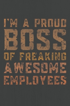 Paperback i'm proud boss of freaking awesome employees: i'm proud boss of freaking awesome employees ruled line journal, cute Christmas gift idea for boss or fr Book