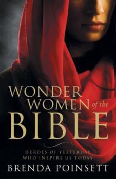 Paperback Wonder Women of the Bible: Heroes of Yesterday Who Inspire Us Today Book