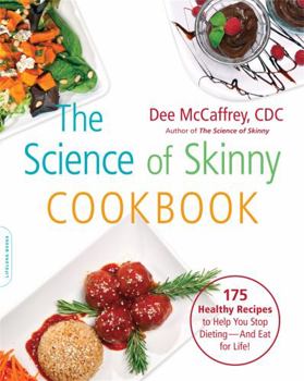 Paperback The Science of Skinny Cookbook: 175 Healthy Recipes to Help You Stop Dieting -- And Eat for Life! Book