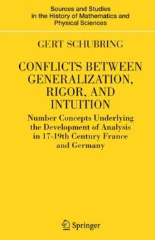 Paperback Conflicts Between Generalization, Rigor, and Intuition: Number Concepts Underlying the Development of Analysis in 17th-19th Century France and Germany Book