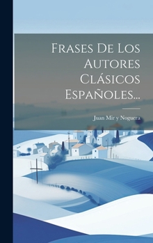 Hardcover Frases De Los Autores Clásicos Españoles... [Spanish] Book