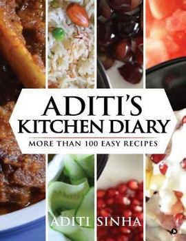 Paperback Aditi's Kitchen Diary: More Than 100 Easy Recipes Book