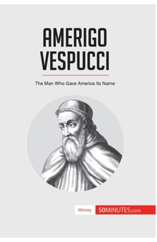 Paperback Amerigo Vespucci: The Man Who Gave America Its Name Book