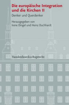 Hardcover Die Europaische Integration Und Die Kirchen II: Denker Und Querdenker [German] Book