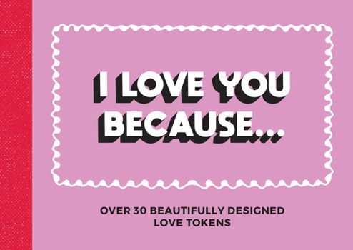 Paperback I Love You Because: Over 30 Beautifully Designed Love Vouchers Book