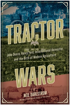 Hardcover Tractor Wars: John Deere, Henry Ford, International Harvester, and the Birth of Modern Agriculture Book