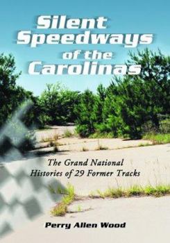 Paperback Silent Speedways of the Carolinas: The Grand National Histories of 29 Former Tracks Book