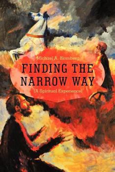 Paperback Finding the Narrow Way: (A Spiritual Experience) Book