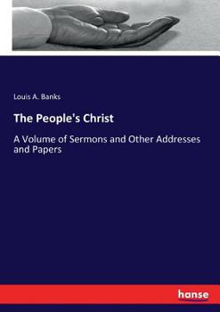 Paperback The People's Christ: A Volume of Sermons and Other Addresses and Papers Book