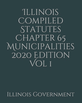 Paperback Illinois Compiled Statutes Chapter 65 Municipalities 2020 Edition Vol 1 [Large Print] Book