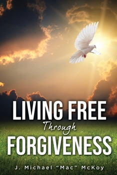 Paperback Living Free Through Forgiveness Book