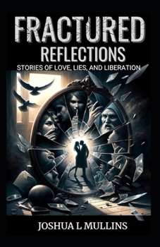 Paperback Fractured Reflections: Stories of Love, Lies, and Liberation Book