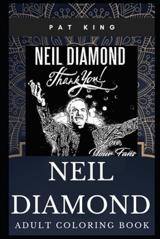 Paperback Neil Diamond Adult Coloring Book: Acclaimed Singer-songwriter and Acting Legend Inspired Coloring Book for Adults Book