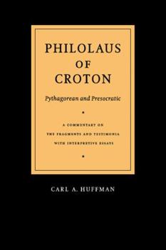 Paperback Philolaus of Croton: Pythagorean and Presocratic: A Commentary on the Fragments and Testimonia with Interpretive Essays Book