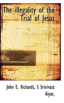 Paperback The Illegality of the Trial of Jesus Book