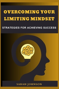 Paperback Overcoming Your Limiting Mindset: Strategies for achieving success Book