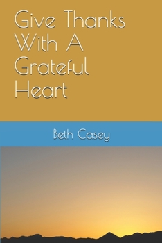 Paperback Give Thanks With A Grateful Heart Book