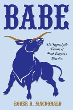 Hardcover Babe: The Remarkable Family of Paul Bunyan's Blue Ox Book