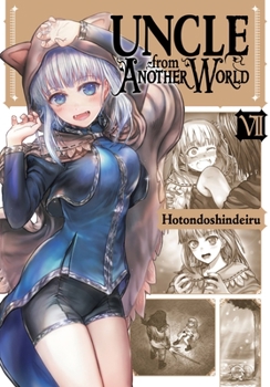 Uncle from Another World, Vol. 7 - Book #7 of the 異世界おじさん [Isekai Ojisan]