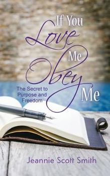 Paperback If you Love Me Obey Me: The Secret to Purpose and Freedom Book
