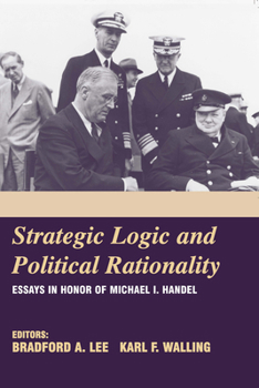 Paperback Strategic Logic and Political Rationality: Essays in Honor of Michael I. Handel Book
