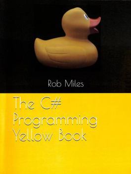Paperback The C# Programming Yellow Book: Learn to program in C# from first principles Book