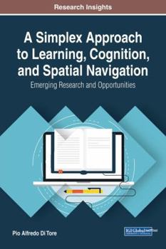 Hardcover A Simplex Approach to Learning, Cognition, and Spatial Navigation: Emerging Research and Opportunities Book