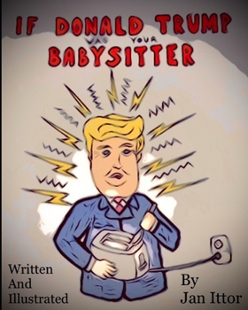 Paperback If Donald Trump was your Babysitter Book