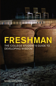 Paperback Freshman: The College Student's Guide to Developing Wisdom Book