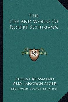 The Life And Works Of Robert Schumann