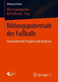 Paperback Bildungspotentiale Des Fußballs: Soziokulturelle Projekte Und Analysen [German] Book