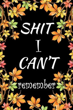 Paperback Shit I Can't Remember: Internet Password Logbook Large Print With Tabs - Leaf And Black Background Cover Book