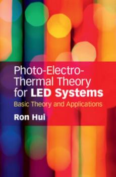 Hardcover Photo-Electro-Thermal Theory for Led Systems: Basic Theory and Applications Book