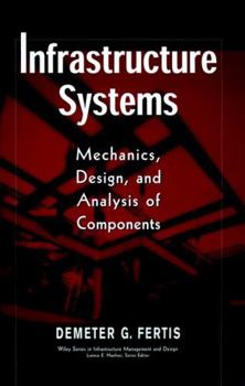 Hardcover Infrastructure Systems: Mechanics, Design, and Analysis of Components Book