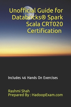 Paperback Unofficial Guide for Databricks(R) Spark Scala CRT020 Certification: Includes 46 Hands On Exercises Book
