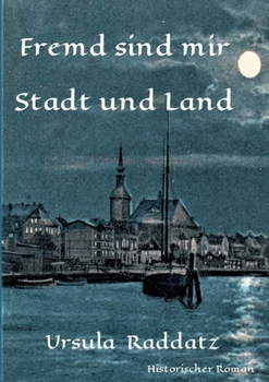 Fremd sind mir Stadt und Land (German Edition)