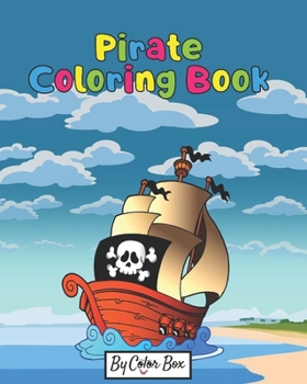 Paperback Pirate Coloring Book: Pirate theme coloring book for kids and toddlers, boys or girls, Ages 4-8, 8-12, Fun and Easy Beginner Friendly Colori Book