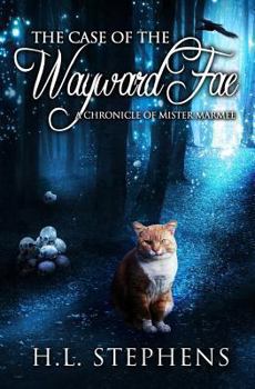 The Case of the Wayward Fae - Book #2 of the Chronicles of Mister Marmee