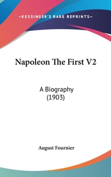 Napoleon I: A Biography: 2nd Ed: 2 - Book #2 of the Napoleon I