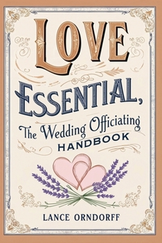 Paperback Love Essential: The Wedding Officiating Handbook Book