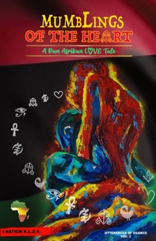 Mumblings of the Heart: A Pan-Afrikan Love Tale