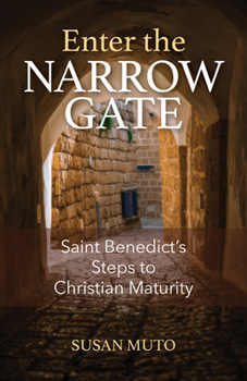 Paperback Enter the Narrow Gate: Saint Benedict's Steps to Christian Maturity Book
