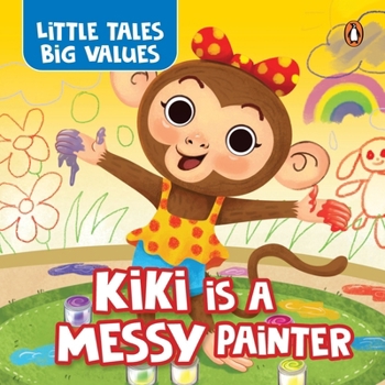 Board book Little Tales Big Values: Kiki Is a Messy Painter: Delightful Stories Instilling Values and Morals Book for 3+ [Penguin Early Learning Series] Book