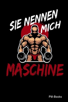 Paperback Sie Nennen Mich Maschine: Blanko A5 Notizbuch oder Heft f?r Sch?ler, Studenten und Erwachsene [German] Book