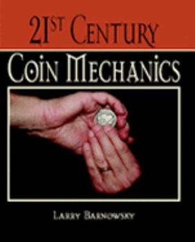 Hardcover 21st Century Coin Mechanics: A Detailed Guide for Mastering Original Performance Pieces of Coin Magic Book